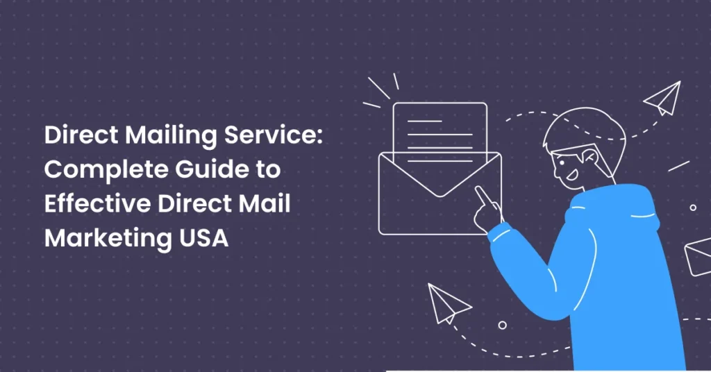 Direct Mailing Service: Complete Guide to Effective Direct Mail Marketing USA