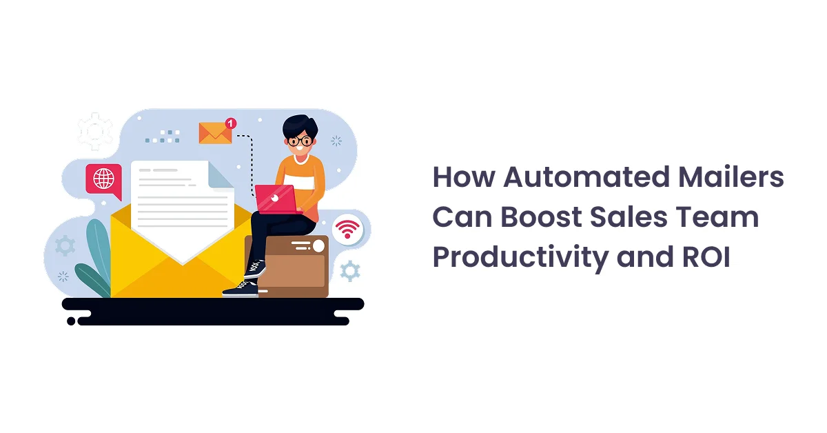 How Automated Mailers Can Boost Sales Team Productivity and ROI