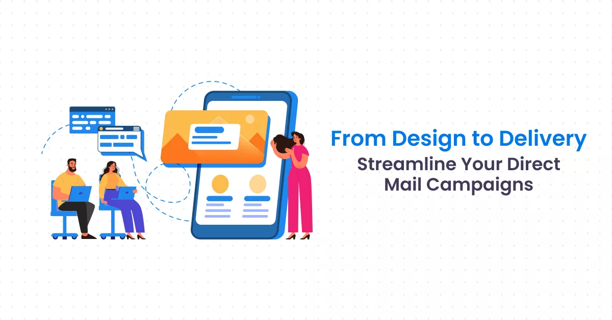 From Design to Delivery Streamline Your Direct Mail Campaigns