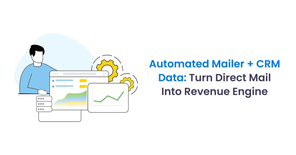 Automated Mailer + CRM Data_ Turn Direct Mail Into Revenue Engine
