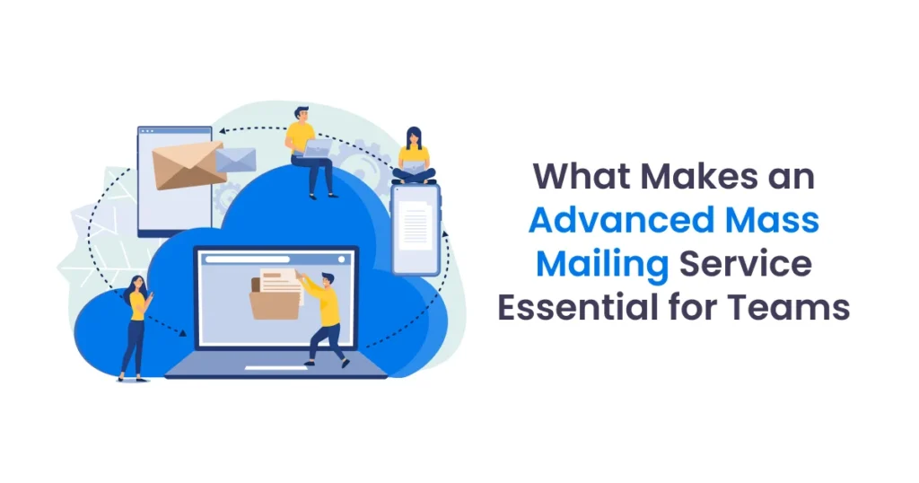 what-makes-an-advanced-mass-mailing-service-essential-for-teams-6a8e73493c96c