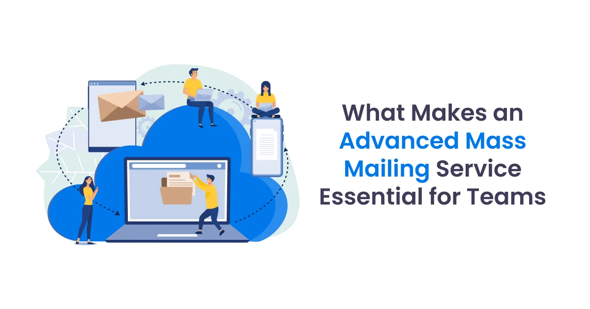 what-makes-an-advanced-mass-mailing-service-essential-for-teams-6a8e73493c96c